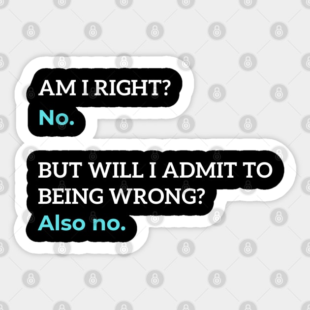 Am I Right? No. | Funny | Humor Sticker by RusticWildflowers